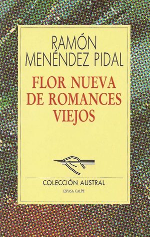 R MENÉNDEZ PIDAL Flor Nueva de Romances Viejos Austral