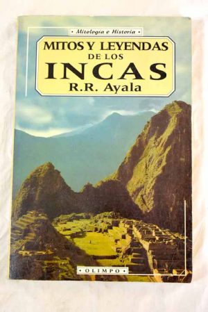 R R AYALA Mitos y leyendas de los Incas