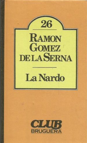 R.GÓMEZ DE LA SERNA La Nardo Bruguera