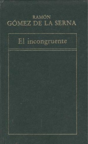 R.GÓMEZ DE LA SERNA el incongruente