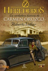 R.VILLAR Herederos. La verdadera historia de Carmen Orozco