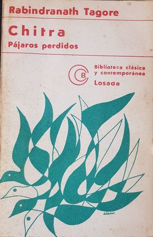 RABINDRANATH TAGORE Chitra Pájaros perdidos Losada