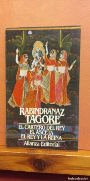 RABINDRANAZ TAGORE El cartero del rey - El asceta - El rey y la reina