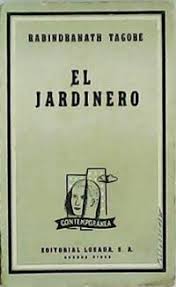 RABINDRANAZ TAGORE El jardinero. La cosecha Losada