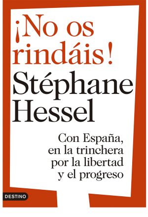 S HESSEL No os rindáis Destino