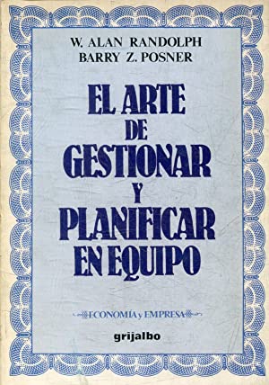 W. ALAN RANDOLPH El arte de gestionar y planificar en equipo Grijalbo