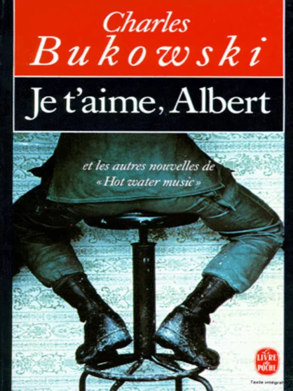 Bukowski je t'aime albert