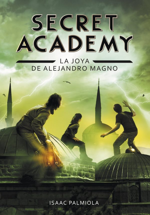 Secret Academy 2. La joya de Alejandro Magno