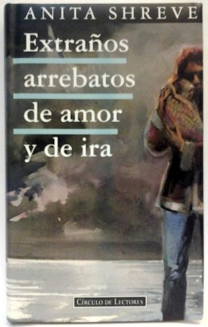 Extraños arrebatos de amor y de ira