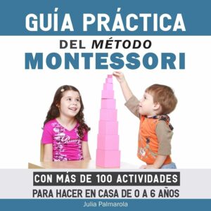 Guía práctica del método Montessori
