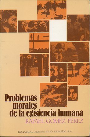 Problemas morales de la existencia humana