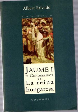 La reina hongaresa. Jaume I el conqueridor 2