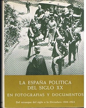 La España política del siglo XX Tomo I. Del arranque del siglo a la dictadura 1900-1923