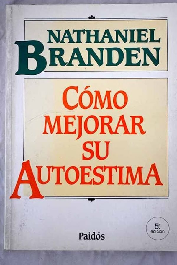 Cómo mejorar su autoestima Nathaniel Branden