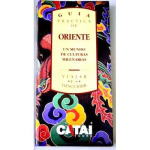 Guía práctica de Oriente. Un mundo de culturas milenarias