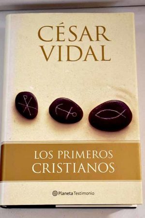 César Vidal Los primeros cristianos