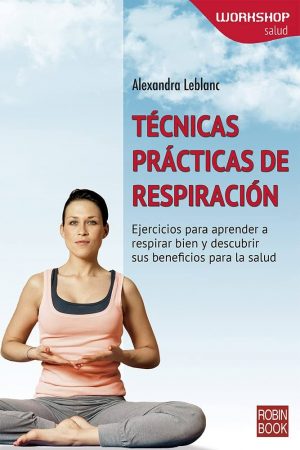 Técnicas prácticas de respiración Alexandra Leblanc