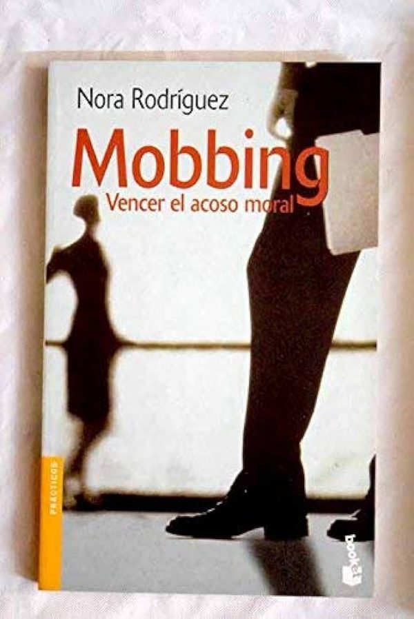 Mobbing. Vencer el acoso moral