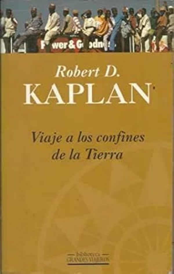 Viaje a los confines de la tierra Robert D Kaplan