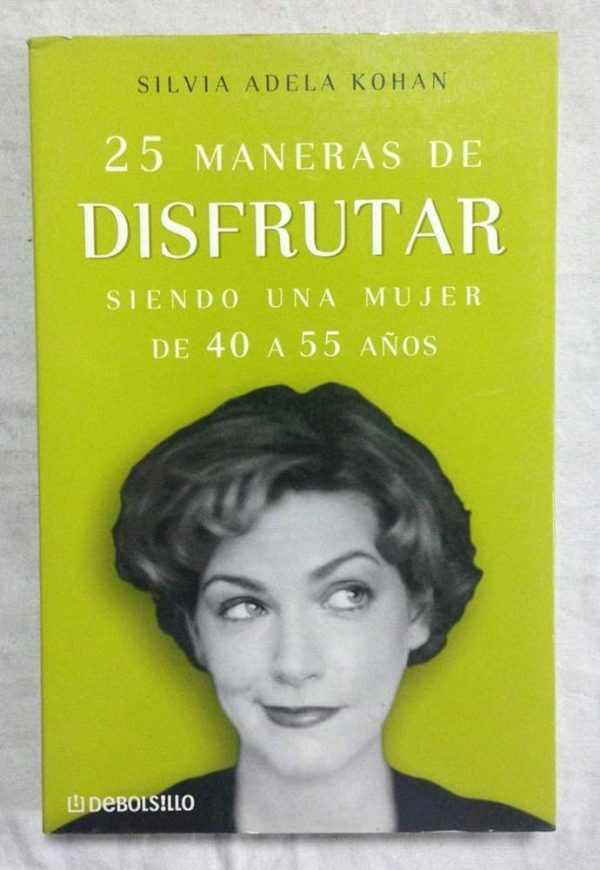 25 maneras de disfrutar siendo una mujer de 40 a 55 años