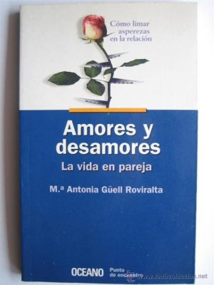 Amores y desamores. La vida en pareja