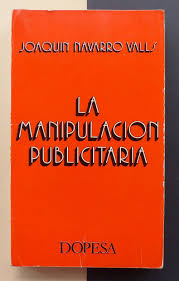 La manipulación publicitaria Joaquín Navarro Valls