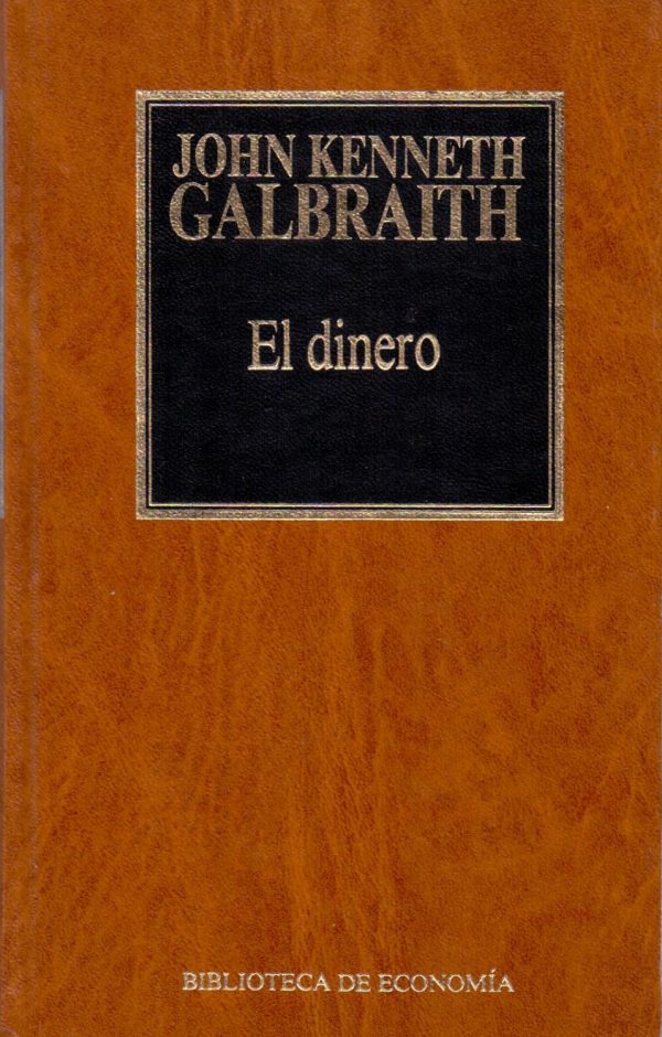 GALBRAITH El dinero Bca Economía 1 ORBIS