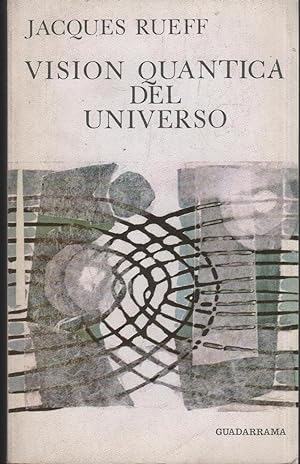 J RUEFF Visión cuántica del Universo