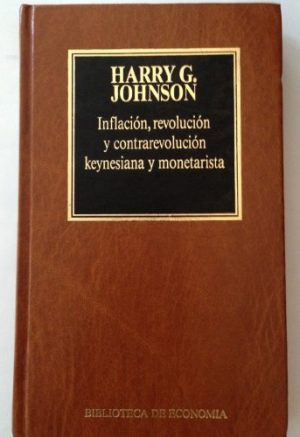 JOHNSON Inflación, revolución y contrarrevolución keynesiana y monetarista Bca de economía 17 ORBIS