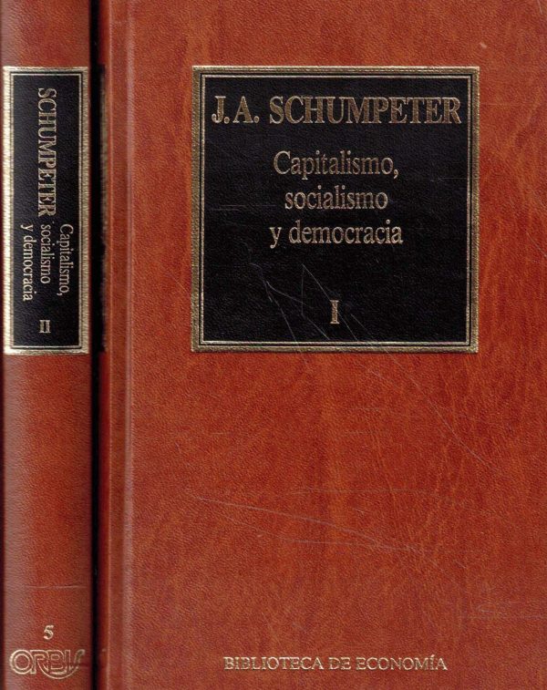 SCHUMPETER Capitalismo, socialismo y democracia 1y2 Bca de Economía ORBIS