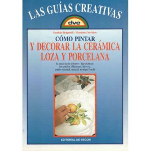 Cómo pintar y decorar la cerámica, loza y porcelana