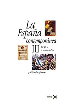 J SÁNCHEZ JIMÉNEZ La España Contemporánea III de 1931 a nuestros días Istmo