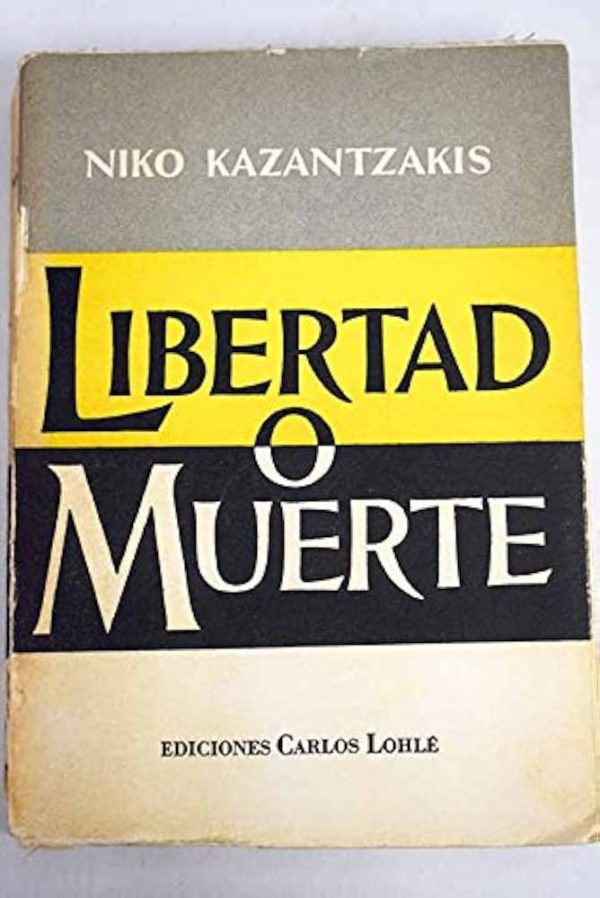 N KAZANTZAKIS Libertad o muerte año 1957