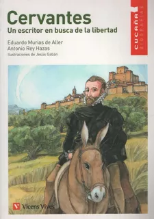 Cervantes. Un escritor en busca de la libertad