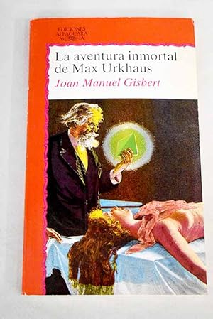 M GISBERT La aventura inmortal de Max Urkhaus Alfaguara