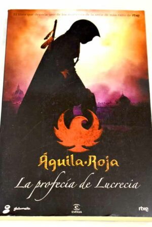 AGUILA ROJA La profecía de Lucrecia Espasa