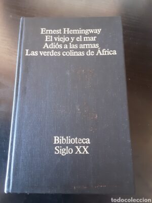 E HEMINGWAY El viejo y el mar.Adiós a las armas.Las verdes colinas de África