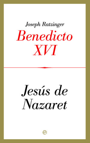 ( Benedicto XVI) J RATZINGER Jesús de Nazaret