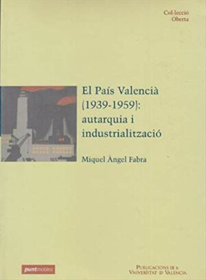 M-A-FABRA-El-Pais-Valencia-1939-1959-Autarquia-i-industrialitzacio