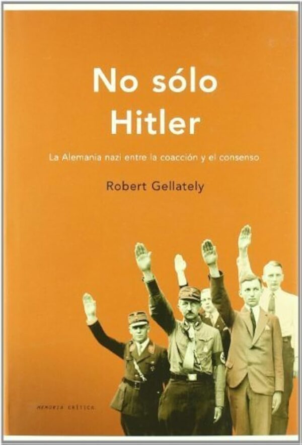 R GELLATELY No sólo Hitler