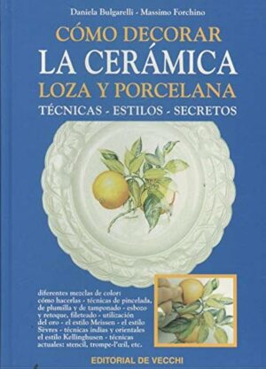 Cómo decorar la cerámicaloza y porcelana. tecnicas estilos y secretos