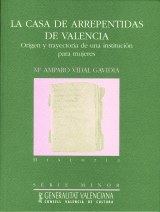 La casa de arrepentidas de Valencia. Origen y trayectoria de una institución para mujeres