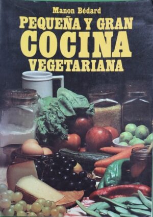 M BEDARD Pequeña y gran cocina vegetariana