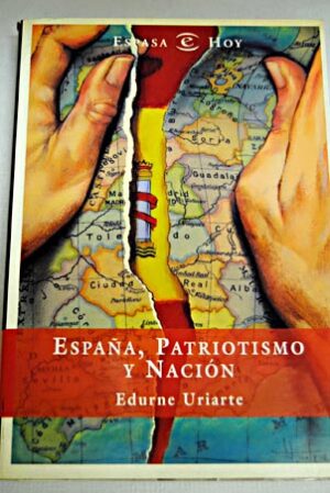 E URIARTE España Patriotismo y Nación Espasa