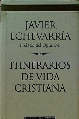 J ECHEVARRÍA Itinerarios de vida cristiana