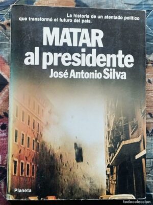 JA SILVA Matar al presidente Planeta