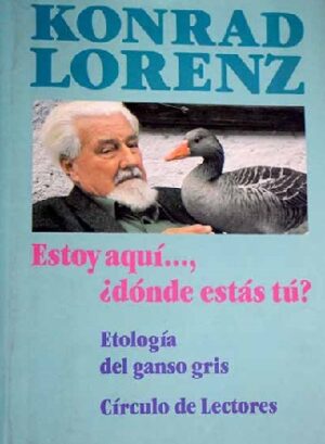 K LORENZ Estoy aquí dónde estás tú Etología del ganso gris Círculo