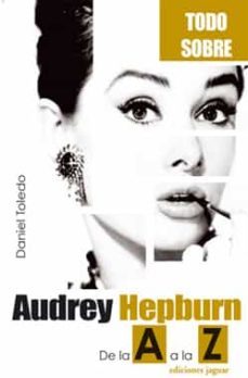 9788496423244 Todo sobre Audrey Hepburn de la A a la Z