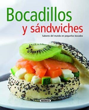 Bocadillos y Sandwiches. Sabores Del Mundo en Pequeños Bocados