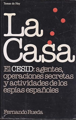 LA CASA El CESID Agentes operaciones secretas y actividades de los espías españoles